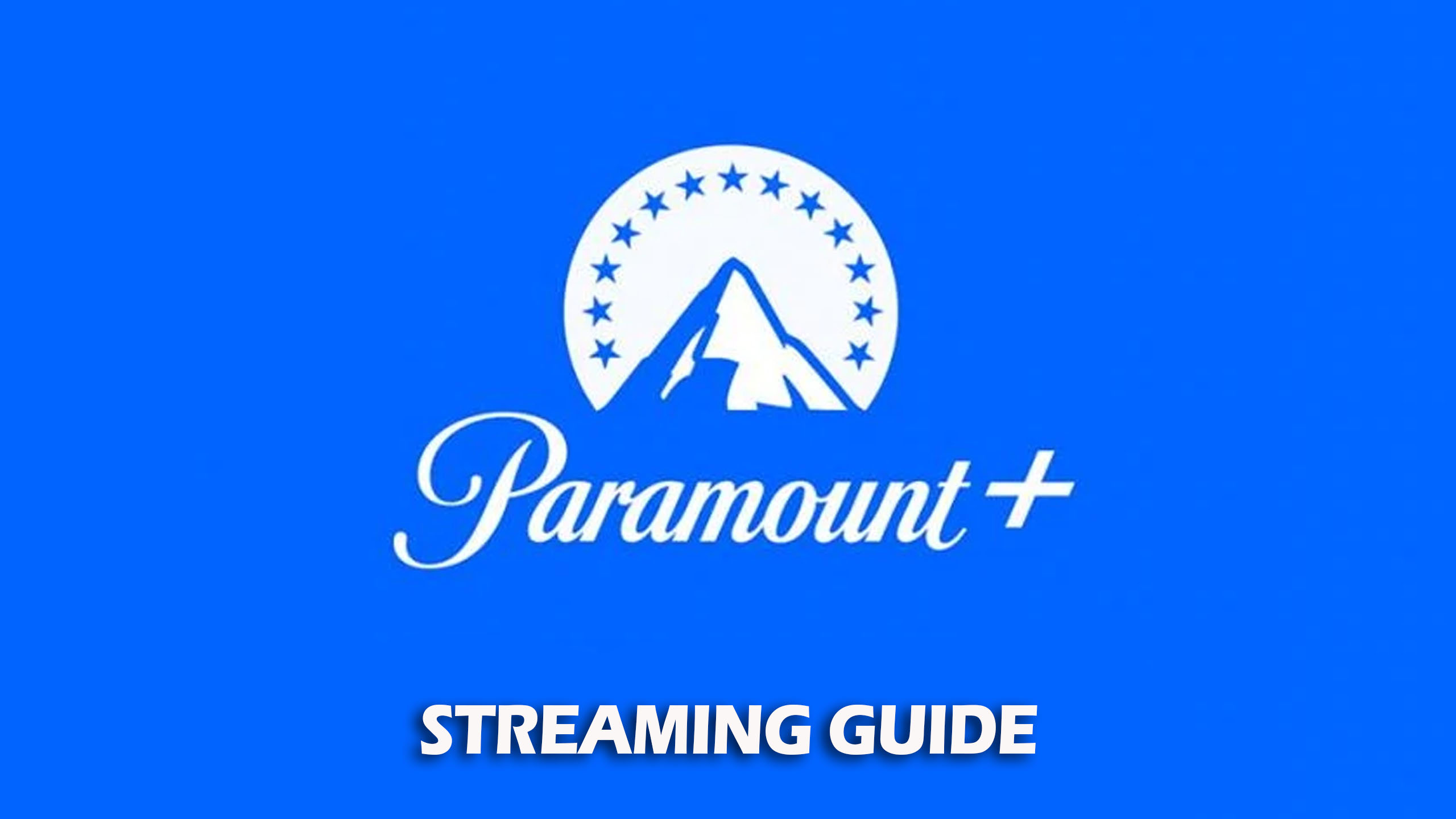Paramount+ Streaming Guide